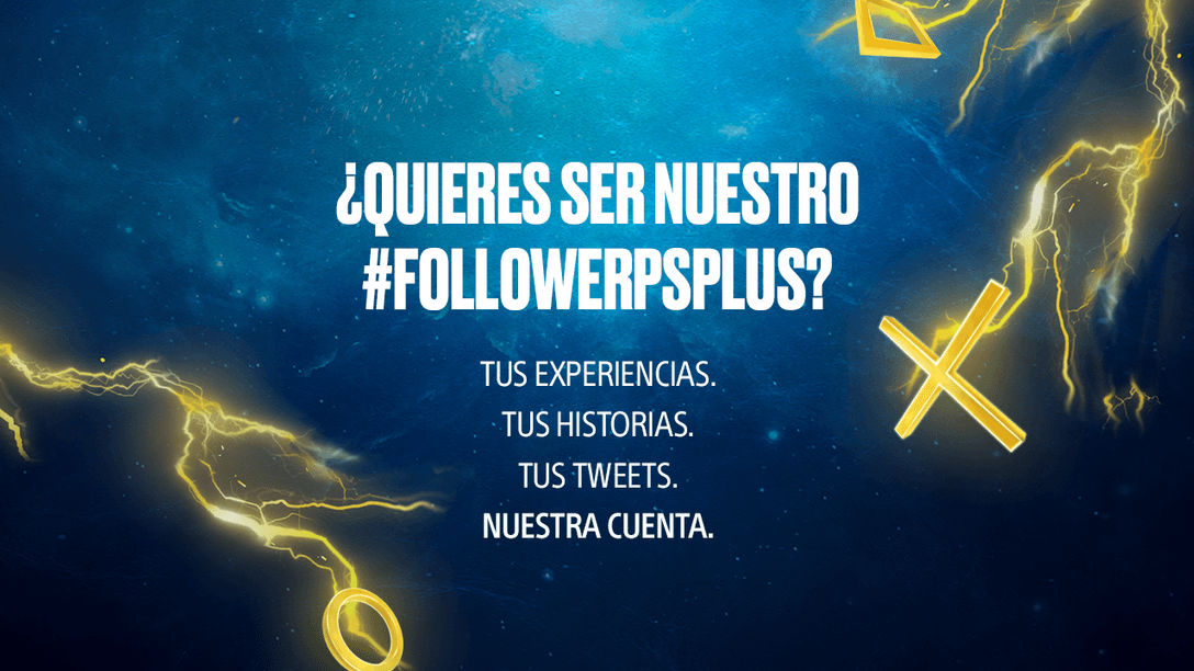 #FollowerPSPlus | Ayúdanos a escribir la historia de la Comunidad PS Plus