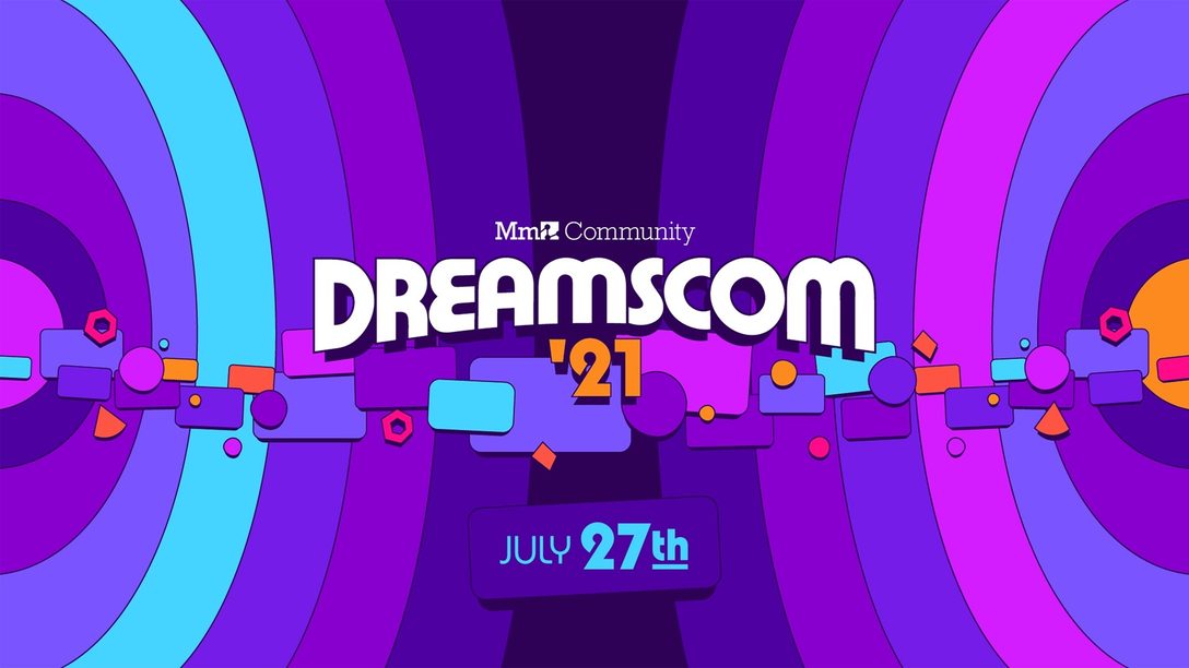 Dreams: Hoy comienza la DreamsCom21