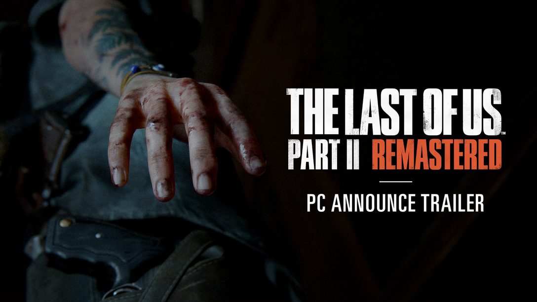 The Last of Us Parte II Remastered llegará a PC el 3 de abril de 2025